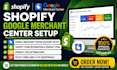 setup google merchant center, product feed and shopping ads