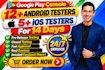 provide 12 testers for google play console closed testing  and ios closed tester
