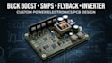design custom buck boost, flyback, smps, inverter and charger pcb
