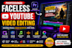 professionally edit faceless youtube videos with engaging visuals