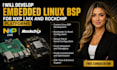 develop embedded linux bsp for nxp i mx ans rockship platforms