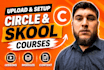 upload circle so, skool course, setup skool lessons, modules, circle so content