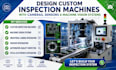 design custom inspection machines with cameras, sensors, machine vision systems