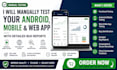 manually test your android mobile  web app with detailed bug reports web test