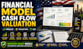build financial models, cash flow forecasts, projections and valuations