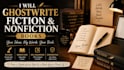 ghostwrite fiction and nonfiction book as ghostwriter