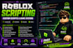be your roblox scripter and create custom roblox scripts systems and fix bugs