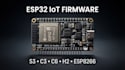 develop esp32 s3 c3 c6 h2 esp8266 iot firmware and applications