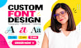 create custom font design ttf otf typeface typography for your brand