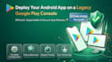 publish apps aged google play console fast deployment