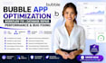 build bubble app optimization workflow fix database repair performance bugfixing