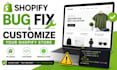 fix shopify bugs and customize your shopify store
