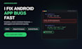 fix bugs and maintain your android app