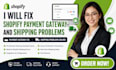 fix shopify payment gateway and shipping problems