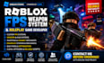 roblox fps development,roblox fps, roblox weapon script, roblox game development