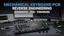 reverse engineer mechanical keyboard pcb, schematic, pcb design and firmware