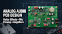 design analog audio pcb, guitar effects, mic preamp and amplifier circuits