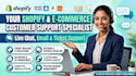 be your shopify and e commerce customer support specialist for live chat