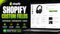 setup shopify metafields, metaobjects and custom product fields