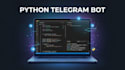build a telegram bot using python and telegram API