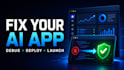 fix, debug and deploy your ai generated or vibe coded app