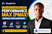 create and optimize high converting google ads performance max campaigns