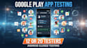 do 12 app tester or 20 testers for google play andriod app testing closed test