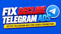 fix decline telegram ad, setup telegram ads for forex promotion