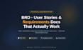 write your brd, user stories, and requirements documentation