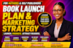 create a launch plan and marketing strategy for authors and self publishers