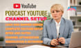 create and setup a professional podcast youtube channel