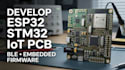 develop esp32 stm32 iot pcb, ble and embedded firmware
