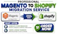 professionally migrate transfer or move magento website store to shopify