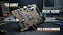 pcb layout, circuit design and microcontroller programming
