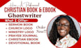 ghostwrite your  devotional, faith based, sermon book, bible study self help