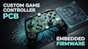 design custom game controller pcb and embedded firmware