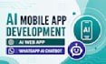 do ai mobile app development, ai web app and whatsapp ai chatbot