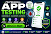test your android or ios mobile app and provide detailed bug reports