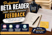 beta read your manuscript and provide detailed honest feedback