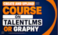 create and upload course on talentlms or graphy