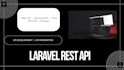 develop or fix laravel rest API and API integrations