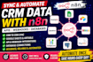 sync and automate crm data with n8n api webhooks database and google sheets
