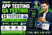do app testing, QA testing with 12 testers and mobile app testing
