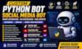 custom python bot social media bot, tiktok youtube, instagram API, twitter x bot