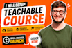 setup teachable course, upload content and organize curriculum, teachable school