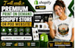 create a premium print on demand shopify store or pod website