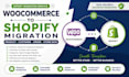 woocommerce to shopify migration product customer order data store transfer
