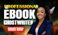 be your ebook ghostwriter, nonfiction book, selfhelp book, romance ebook writer