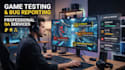playtest your game with QA testing, bug reports and feedback