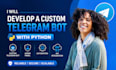 develop a custom telegram bot with python admin panel automation API integration